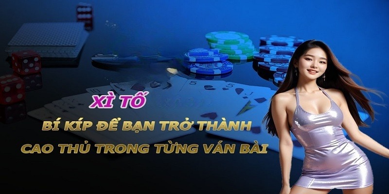 3 bí kíp chơi Xì Tố đem lại chiến thắng lớn cho tân binh OK9