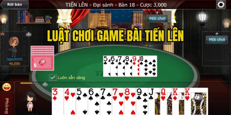 Quy trình chơi bài tiến lên chuẩn xác, đơn giản nhất