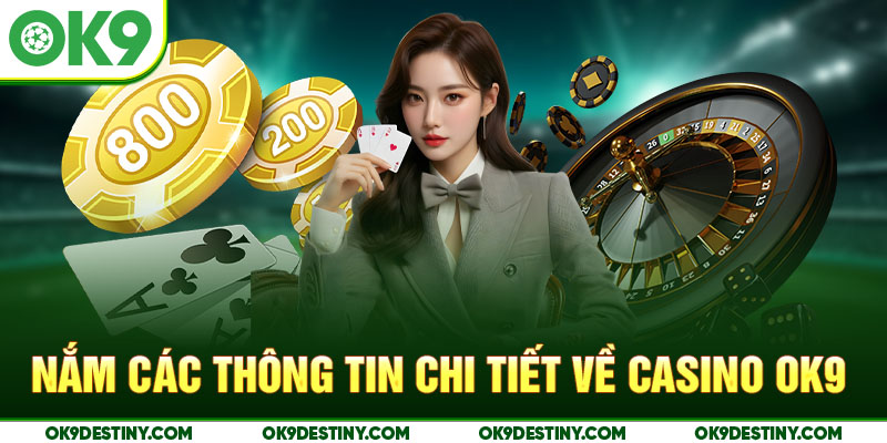 Nắm các thông tin chi tiết về casino OK9