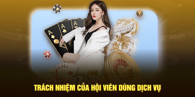 Trách nhiệm của hội viên dùng dịch vụ