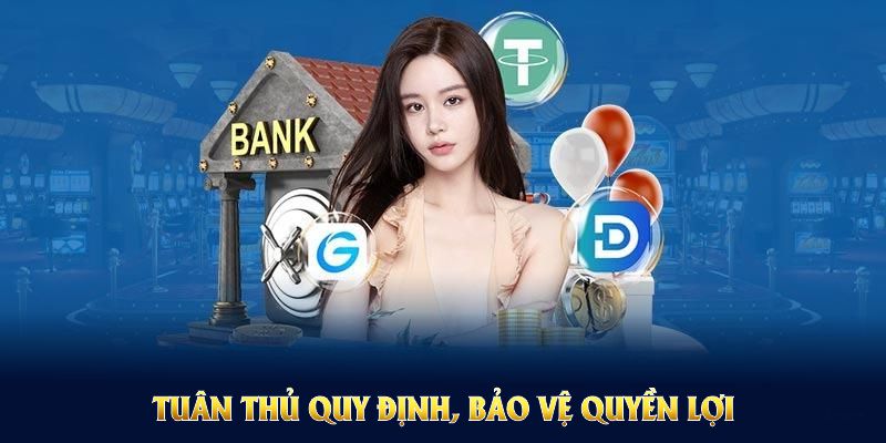 Tuân thủ quy định, bạn bảo vệ quyền lợi và hạn chế sai sót
